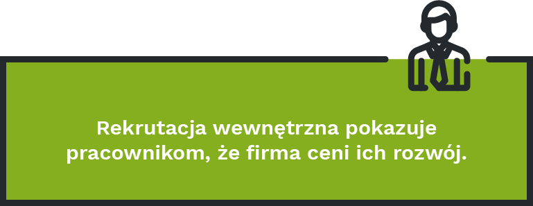 3.	Rekrutacja wewnętrzna pokazuje pracownikom, że firma ceni ich rozwój.