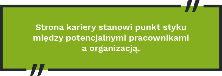 3.	Strona kariery stanowi punkt styku między potencjalnymi pracownikami a organizacją.