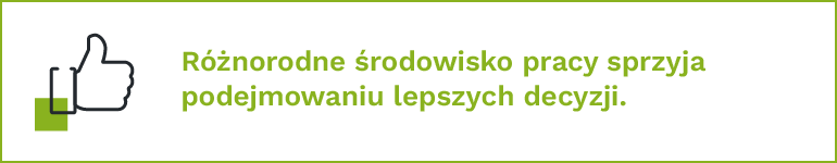 Różnorodne środowisko pracy sprzyja podejmowaniu lepszych decyzji.