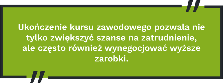 Ukończenie kursu zawodowego pozwala nie tylko zwiększyć szanse na zatrudnienie, ale często również wynegocjować wyższe zarobki.