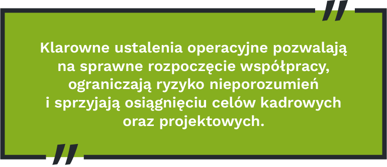 Klarowne ustalenia operacyjne pozwalają na sprawne rozpoczęcie współpracy, ograniczają ryzyko nieporozumień i sprzyjają osiągnięciu celów kadrowych oraz projektowych.