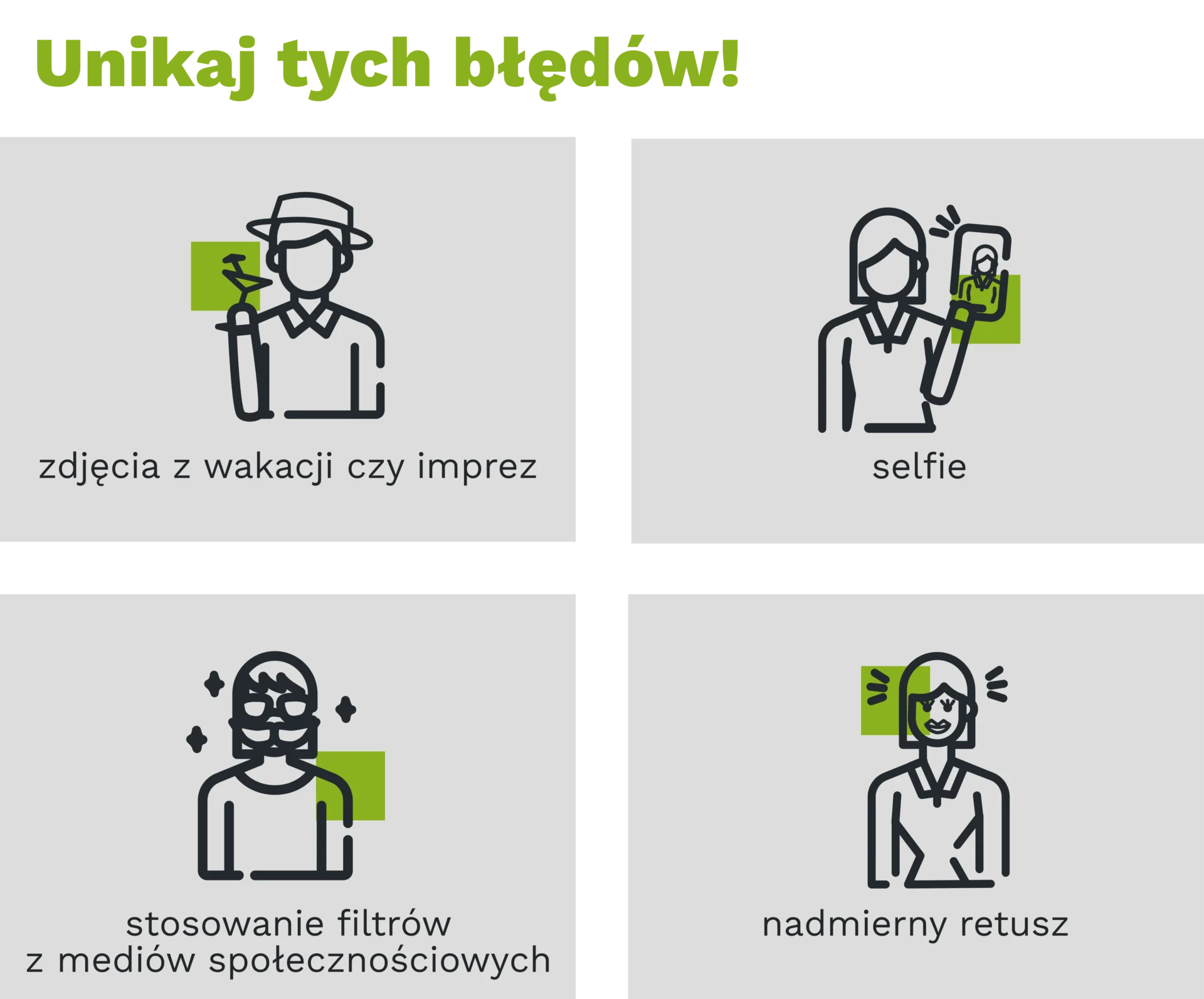 Unikaj tych błędów! · zdjęcia z wakacji czy imprez · selfie · stosowanie filtrów z mediów społecznościowych · nadmierny retusz