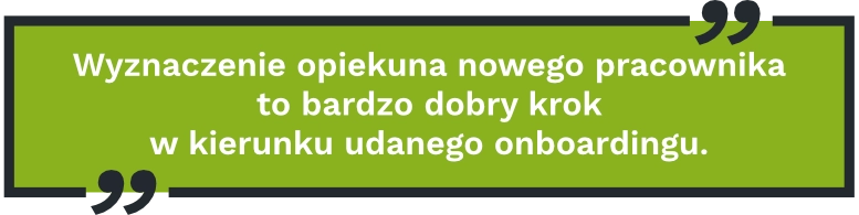 Wyznaczenie opiekuna nowego pracownika to bardzo dobry krok w kierunku udanego onboardingu.