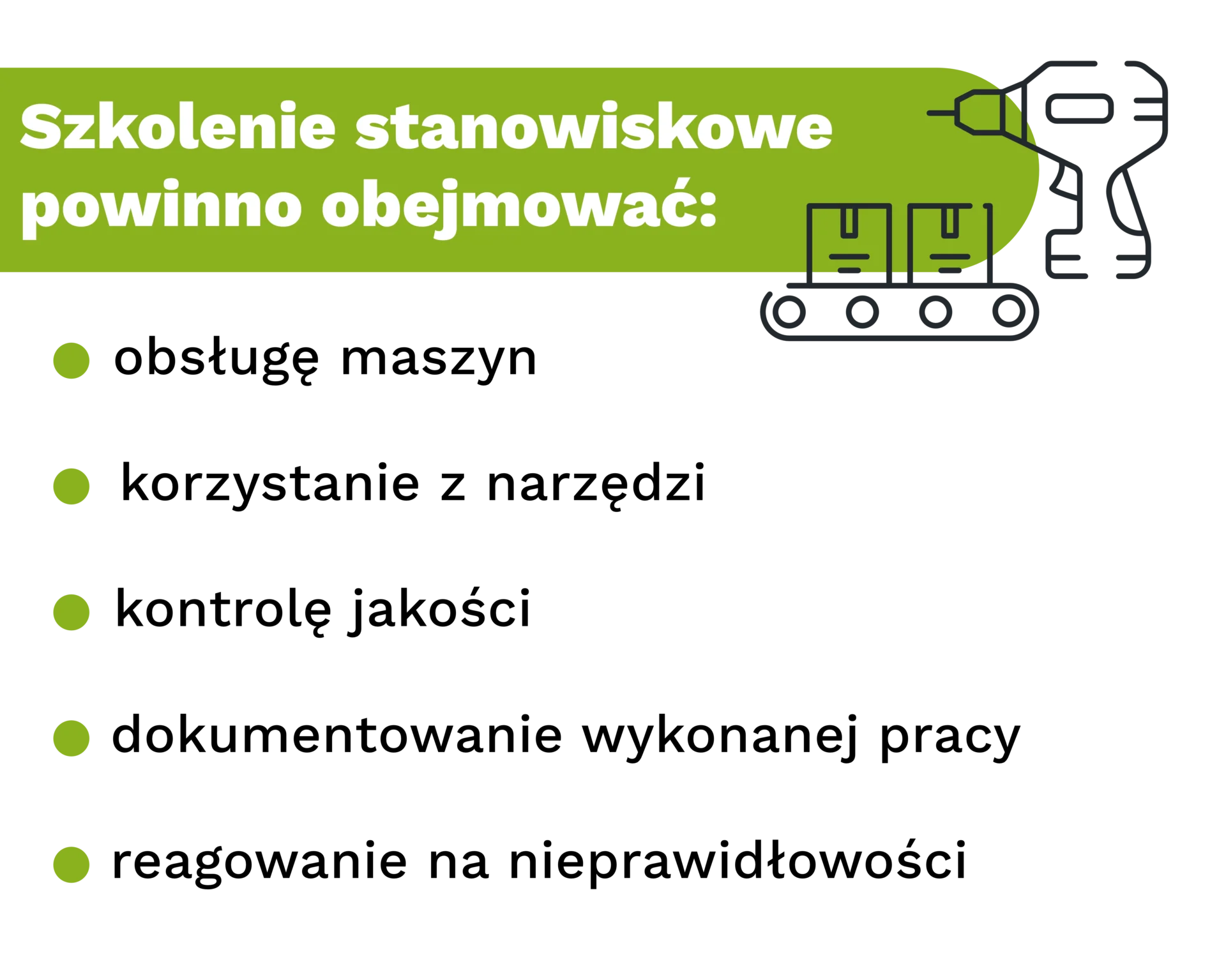 Szkolenie stanowiskowe powinno obejmować:obsługę maszyn
korzystanie z narzędzi
kontrolę jakości
dokumentowanie wykonanej pracy
reagowanie na nieprawidłowości